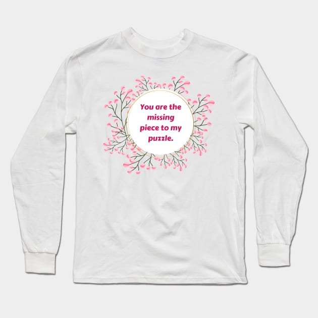 "You are the missing piece to my puzzle." Long Sleeve T-Shirt by mayamaternity